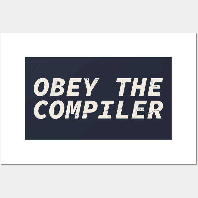 Obey The Compiler Wall Art by Tamsin Coleart